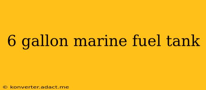 6 gallon marine fuel tank