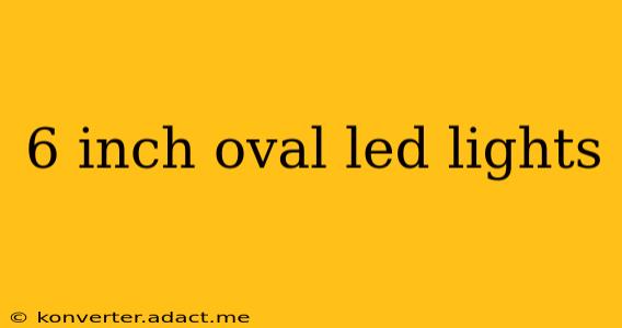 6 inch oval led lights