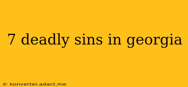 7 deadly sins in georgia