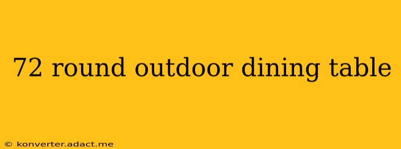 72 round outdoor dining table