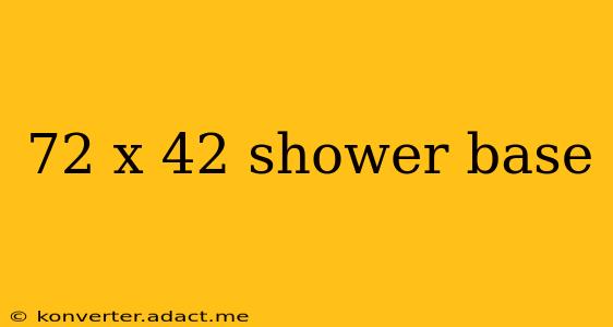 72 x 42 shower base