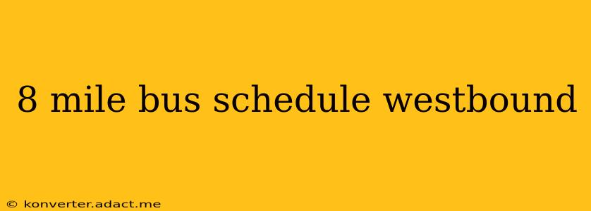 8 mile bus schedule westbound