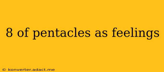 8 of pentacles as feelings