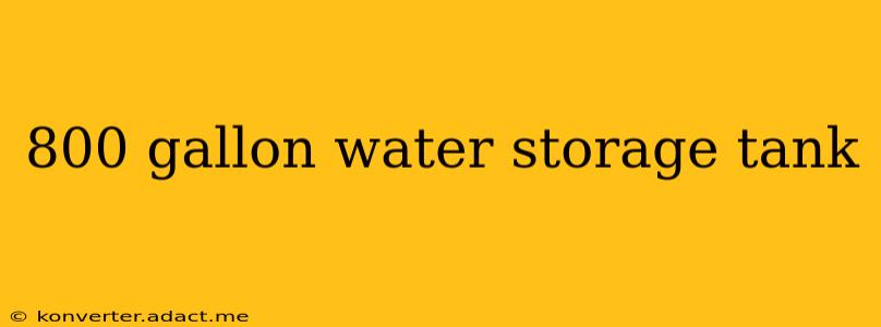 800 gallon water storage tank
