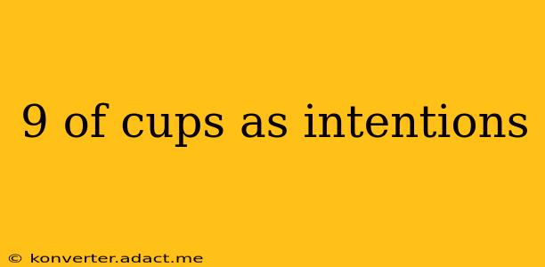 9 of cups as intentions