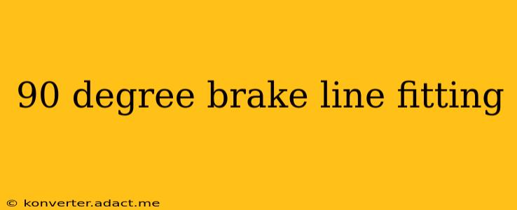 90 degree brake line fitting
