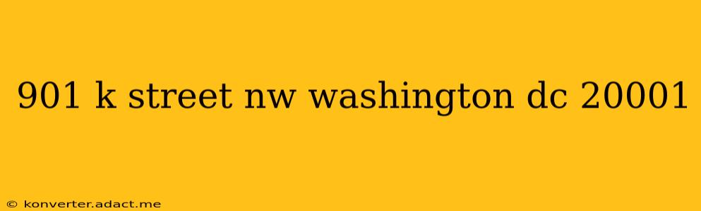 901 k street nw washington dc 20001