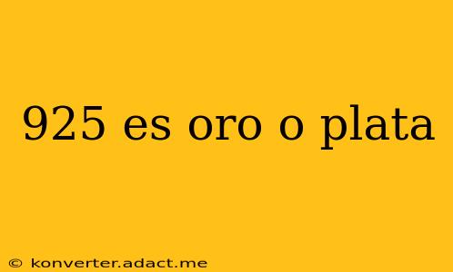 925 es oro o plata