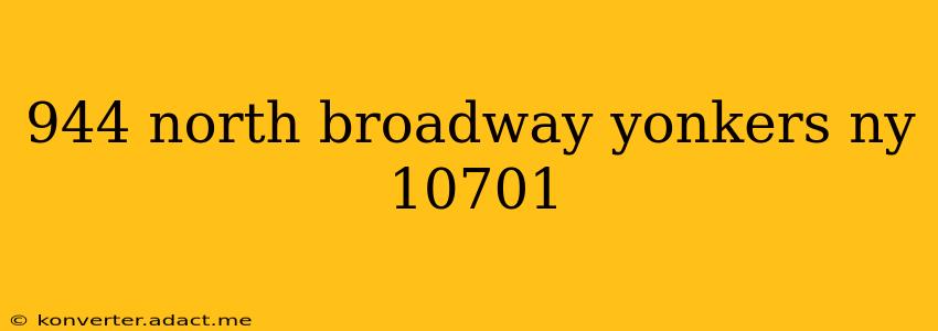 944 north broadway yonkers ny 10701