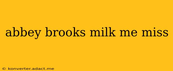 abbey brooks milk me miss abbey brooks milk me miss
