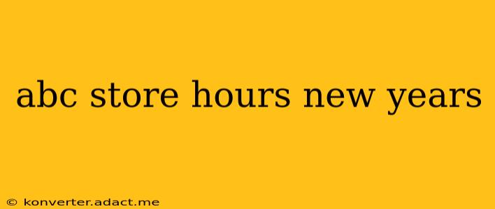 abc store hours new years