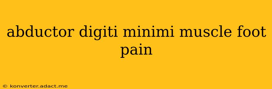 abductor digiti minimi muscle foot pain