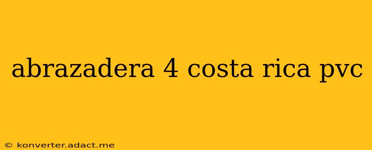 abrazadera 4 costa rica pvc