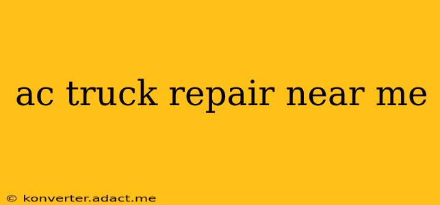 ac truck repair near me