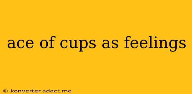 ace of cups as feelings