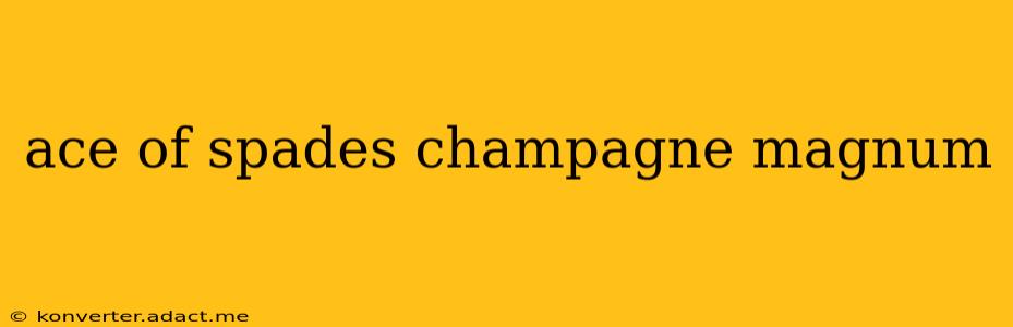 ace of spades champagne magnum
