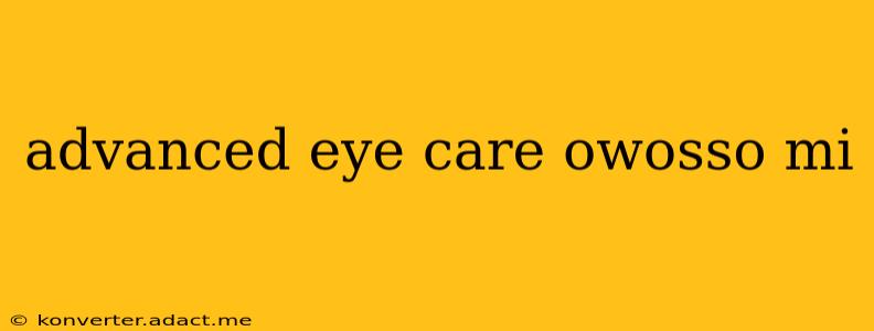 advanced eye care owosso mi