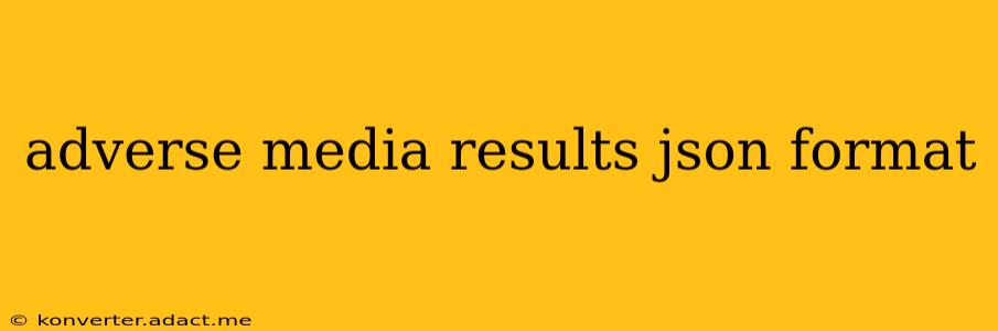 adverse media results json format