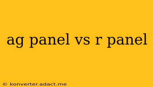 ag panel vs r panel