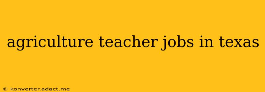 agriculture teacher jobs in texas