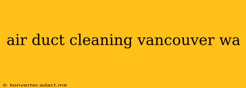 air duct cleaning vancouver wa