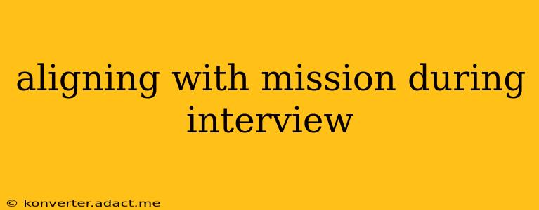 aligning with mission during interview