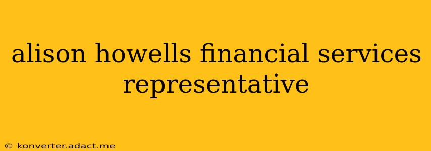 alison howells financial services representative