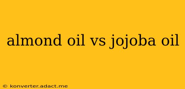 almond oil vs jojoba oil