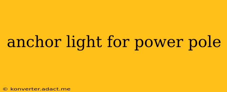 anchor light for power pole