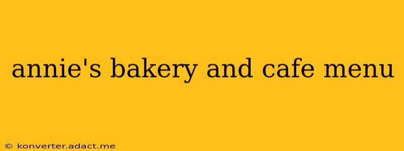 annie's bakery and cafe menu