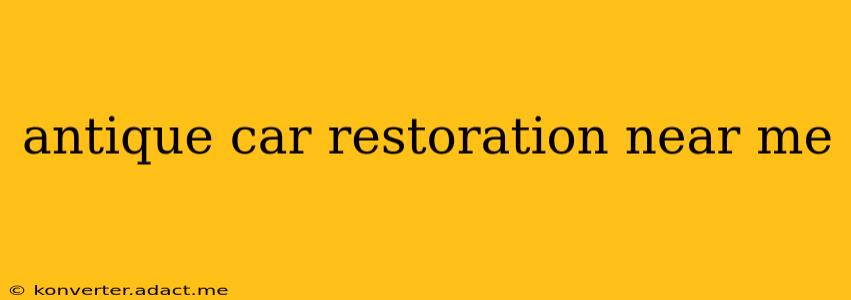 antique car restoration near me