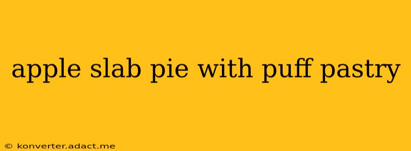 apple slab pie with puff pastry