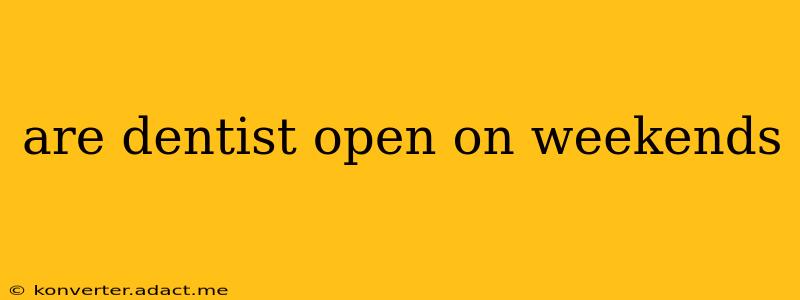 are dentist open on weekends