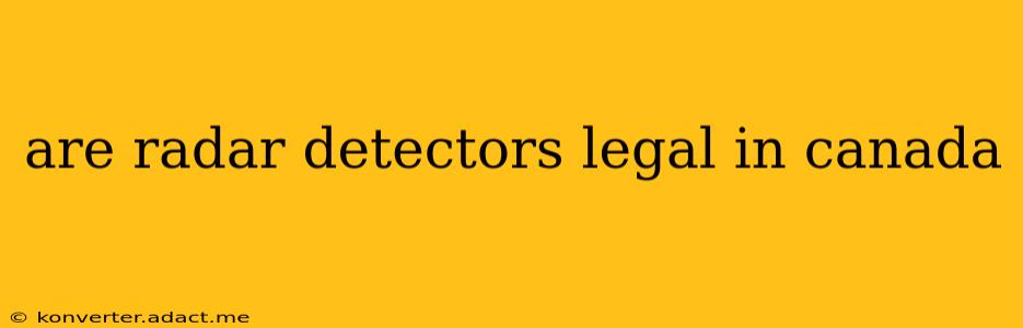 are radar detectors legal in canada
