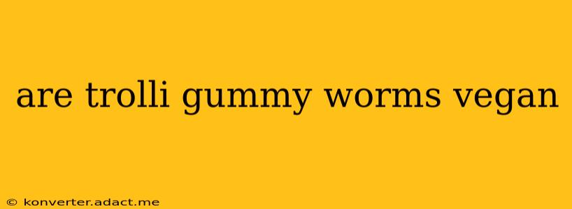 are trolli gummy worms vegan