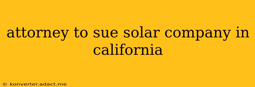 attorney to sue solar company in california