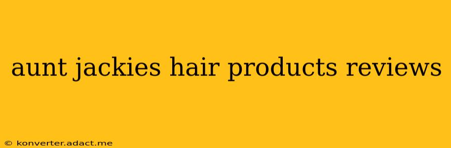 aunt jackies hair products reviews