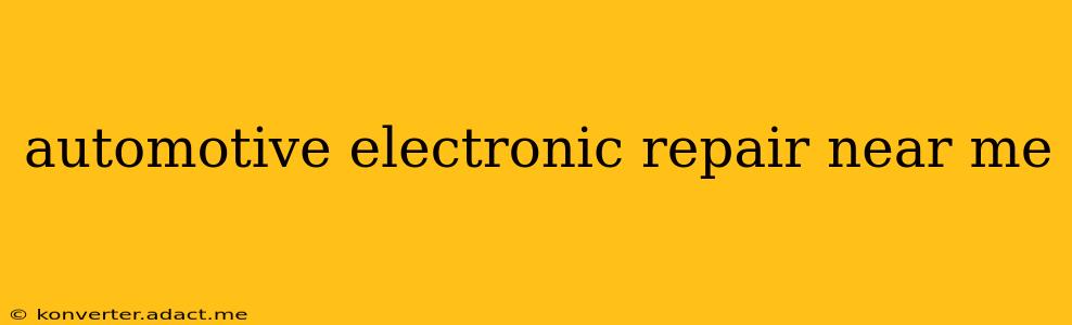 automotive electronic repair near me