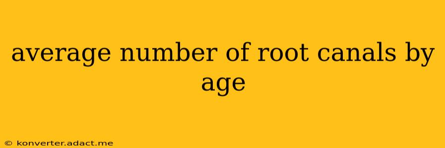 average number of root canals by age