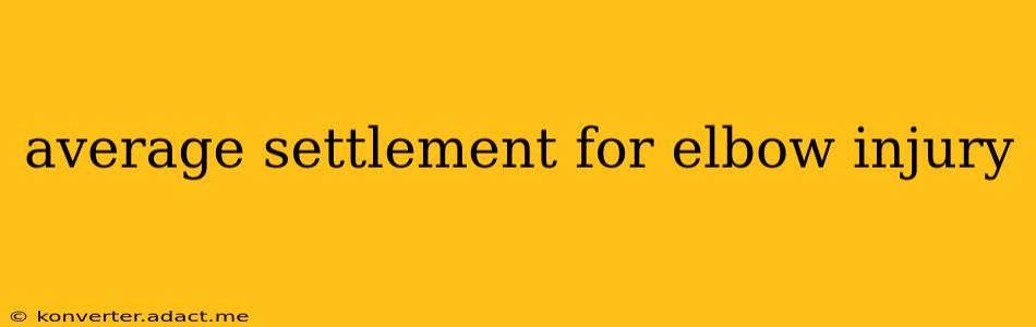 average settlement for elbow injury