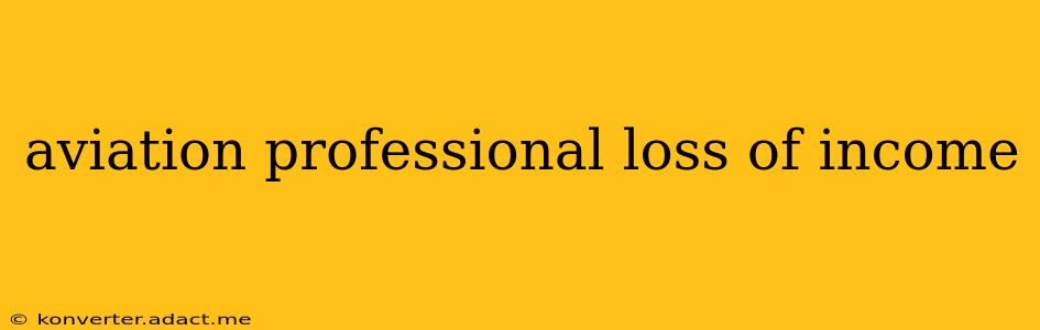 aviation professional loss of income