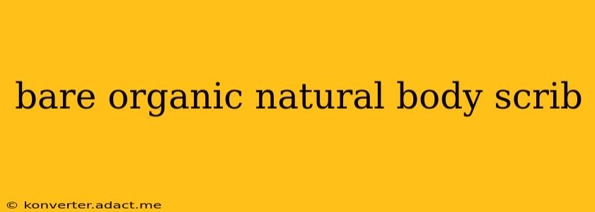 bare organic natural body scrib