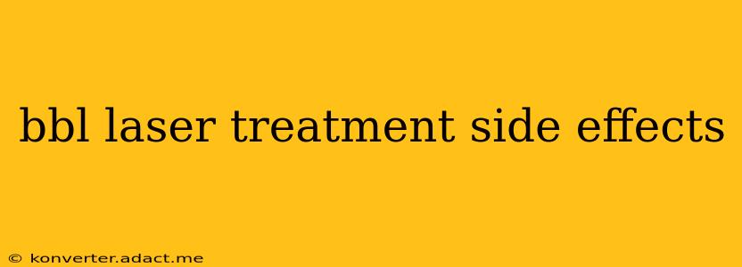 bbl laser treatment side effects