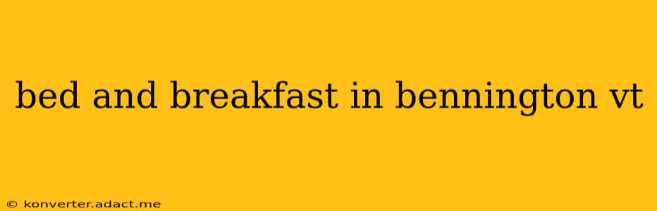 bed and breakfast in bennington vt