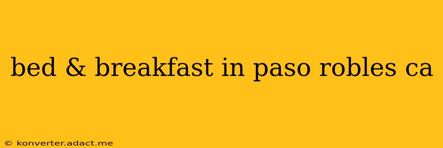 bed & breakfast in paso robles ca