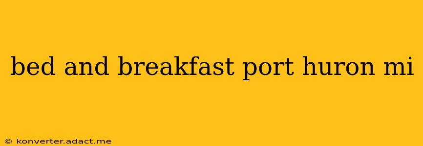 bed and breakfast port huron mi
