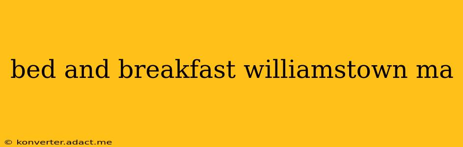 bed and breakfast williamstown ma