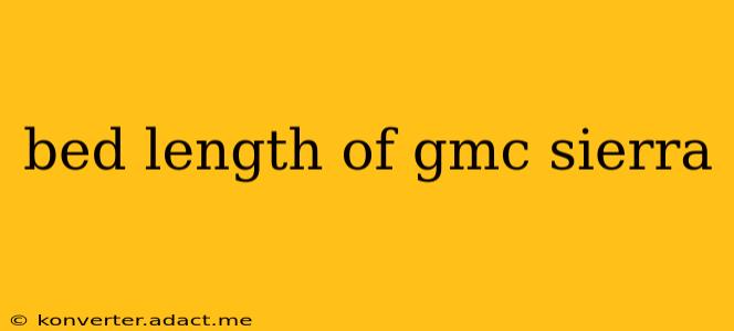 bed length of gmc sierra
