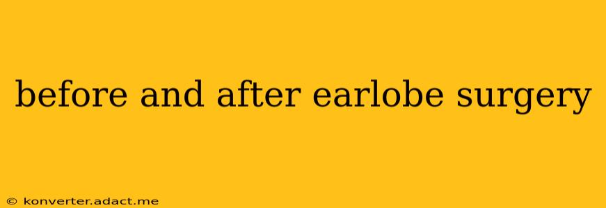 before and after earlobe surgery