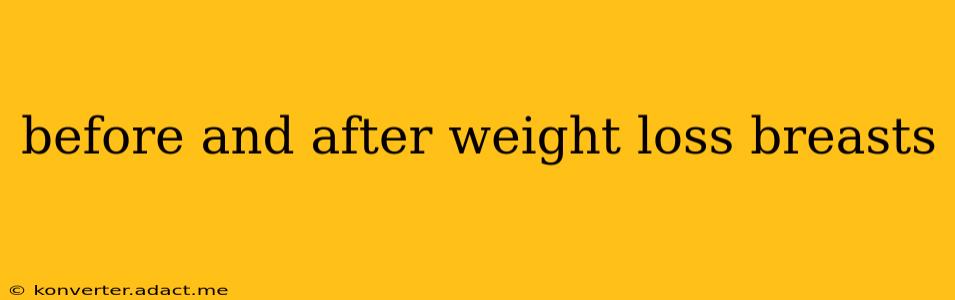 before and after weight loss breasts